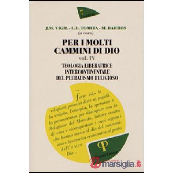 Per i molti cammini di Dio. Vol. 4: Teologia liberatrice intercontinentale del pluralismo religioso