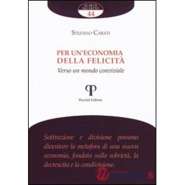 Per un'economia della felicità. Verso un mondo conviviale