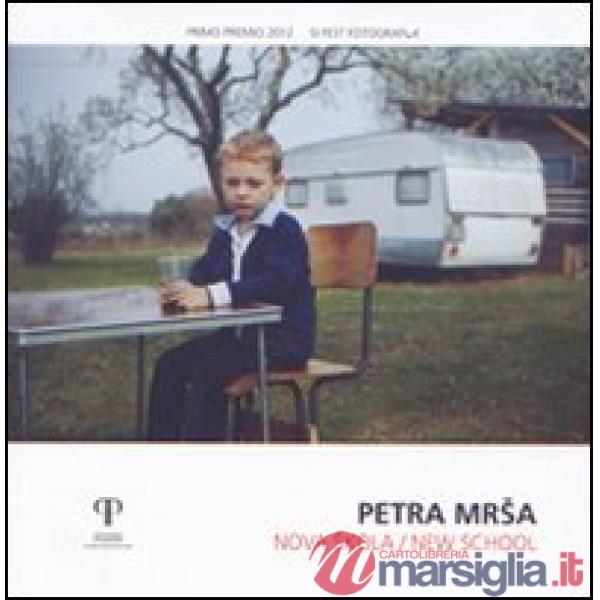 Petra Mrsa. Nova Skola / New school. Ediz. italiana