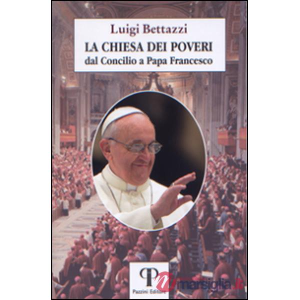 Chiesa dei poveri. Dal Concilio a papa Francesco (La)