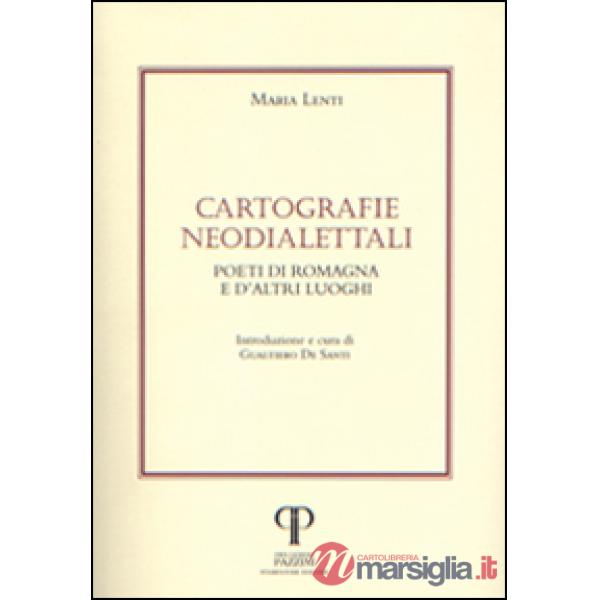 Cartografie neodialettali. Poeti di Romagna e d'altri luoghi