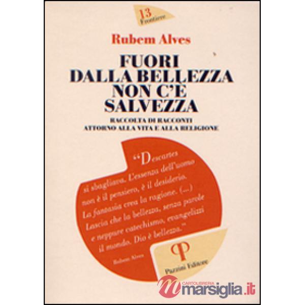 Fuori dalla bellezza non c'è salvezza. Raccolta di racconti attorno alla vita e alla religione