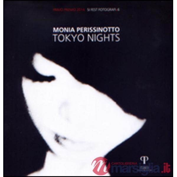 Monia Perissinotto. Tokyo nights. Ediz. illustrata