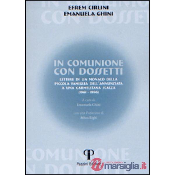 In comunione con Dossetti. Lettere di un monaco della piccola famiglia dell'Annunziata a una carmelitana scalza (1961-1996)