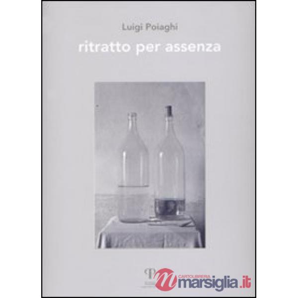 Luigi Paoiaghi. Ritratto per assenza. Ediz. illustrata