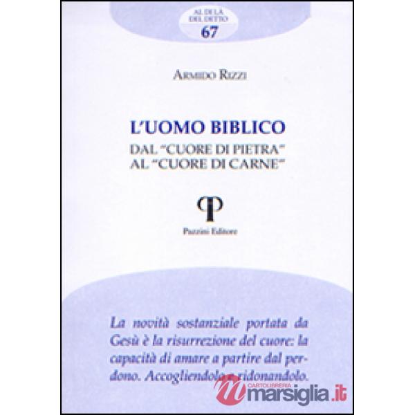 Uomo biblico. Dal «cuore di pietra» al «cuore di carne» (L')
