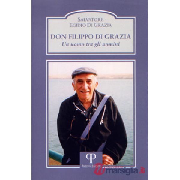 Don Filippo Di Grazia. Un uomo tra gli uomini