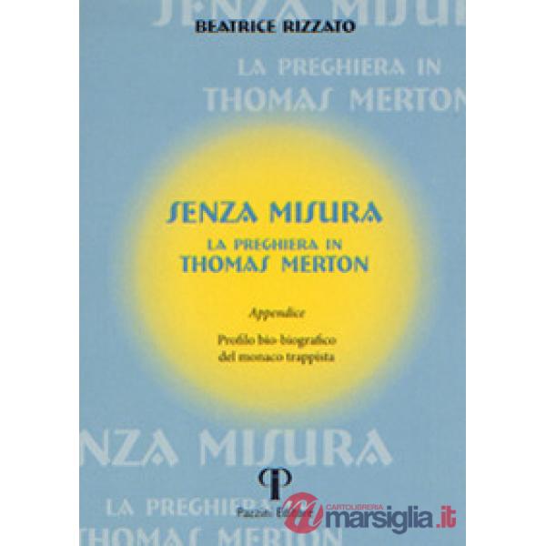 Senza misura. La preghiera in Thomas Merton