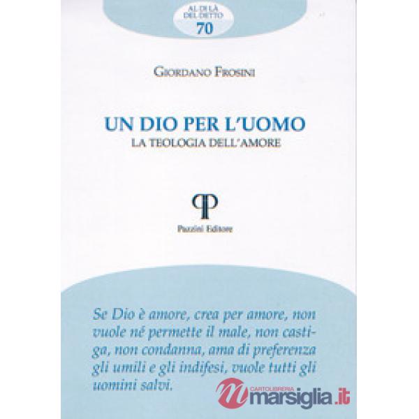 Dio per l'uomo. La teologia dell'amore (Un)