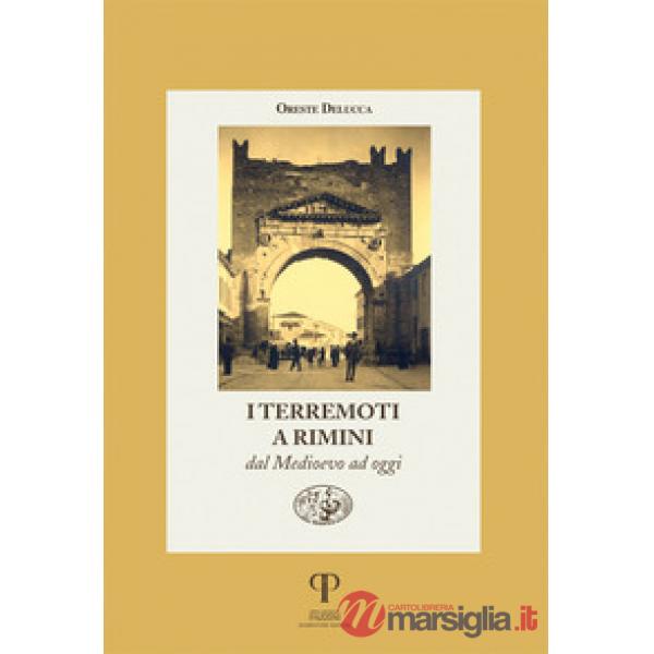 Terremoti a Rimini dal Medioevo ad oggi. Ediz. illustrata (I)