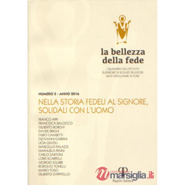 Bellezza della fede. I quaderni dell'Istituto di Scienze Religiose Sant'Apollinare di Forlì (La). Vol. 5: Nella storia fedeli al