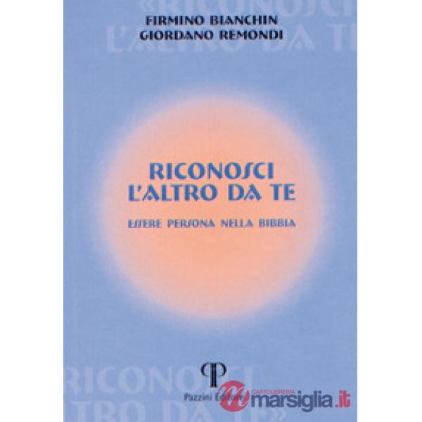 Riconosci l'altro da te. Essere persona nella Bibbia