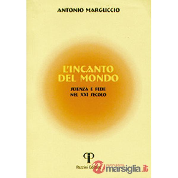 Incanto del mondo. Scienza e fede nel XXI secolo (L')