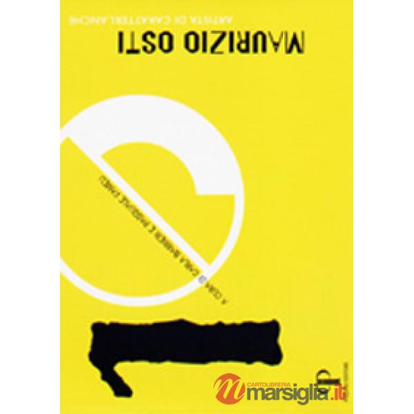 Maurizio Osti. Artista di caratteri, anche... Catalogo della mostra (Modena, 2017)
