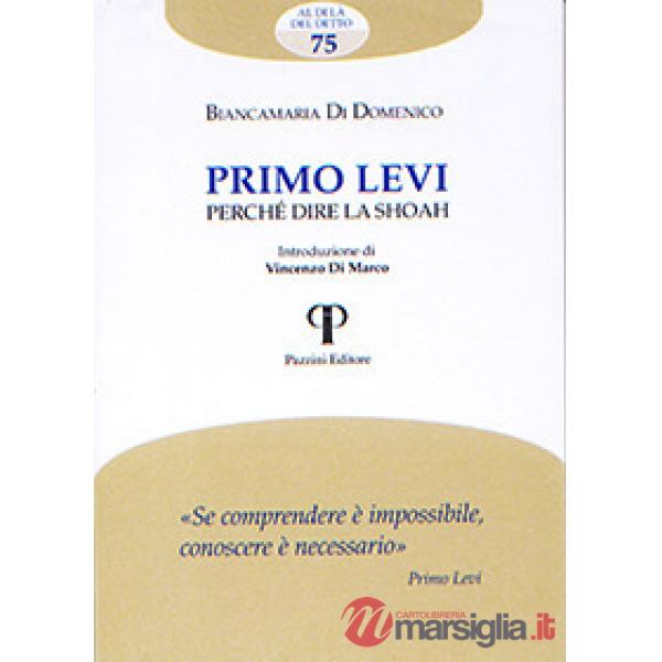 Primo Levi. Perché dire la Shoah