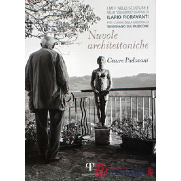 Nuvole architettoniche. «I miti nelle sculture e nello Zibaldone grafico di Ilario Fioravanti». Per i luoghi della memoria di Sa