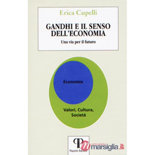 Gandhi e il senso dell'economia. Una via per il futuro