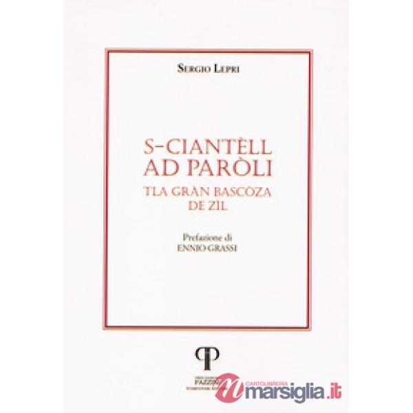 S-ciantèll ad Paròli. Tla Gràn Bascòza de Zìl