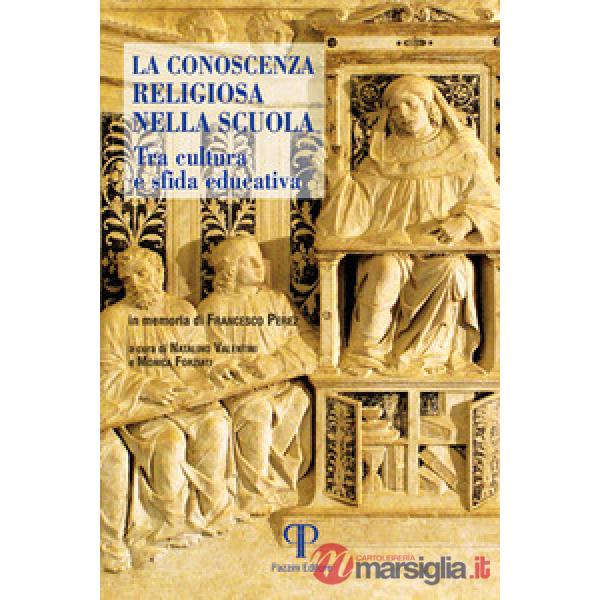 Conoscenza religiosa nella scuola. Tra cultura e sfida educativa (La)