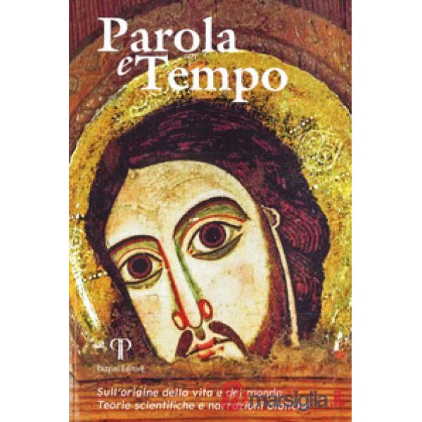Parola e tempo (2017-2018). Vol. 15: Sull'origine della vita e del mondo. Teorie scientifiche e narrazioni bibliche