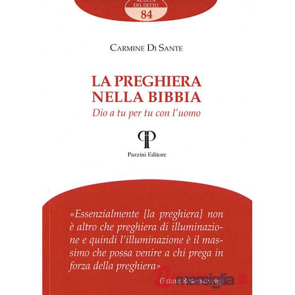 Preghiera nella Bibbia. Dio a tu per tu con l'uomo (La)
