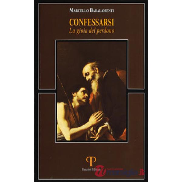 Confessarsi. La gioia del perdono. Nuova ediz.