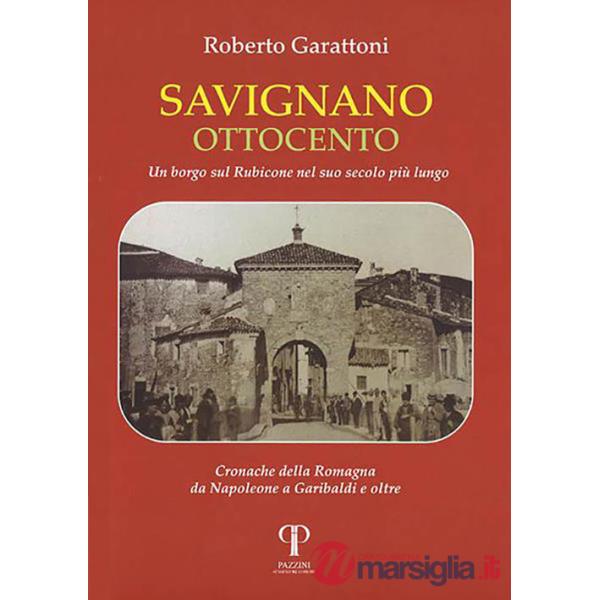 Savignano Ottocento. Un borgo sul Rubicone nel suo secolo più lungo
