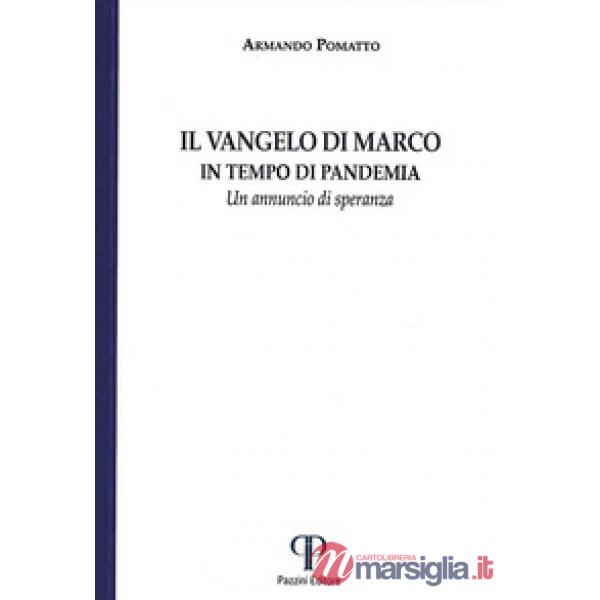 Vangelo di Marco. In tempo di pandemia. Un annuncio di speranza. Ediz. integrale (Il)