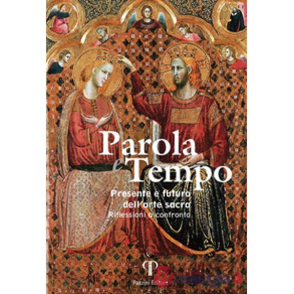Parola e tempo. Presente e futuro dell'arte sacra. Riflessioni a confronto
