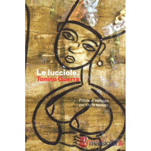 Lucciole. Pillole di bellezza per chi fa turismo. Ediz. illustrata (Le)