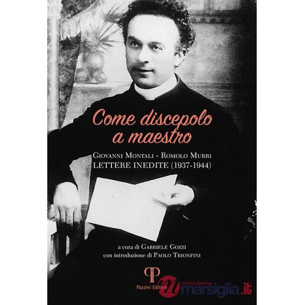 Come discepolo a maestro. Giovanni Montali-Romolo Murri (lettere inedite 1937-1944)