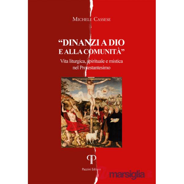 Davanti a Dio e alla comunità. Vita liturgica, spirituale e mistica nel Protestantesimo