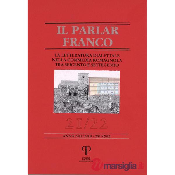 Parlar franco. Rivista di cultura dialettale e critica letteraria. Ediz. integrale (Il). Vol. 21-22: La letteratura dialettale n