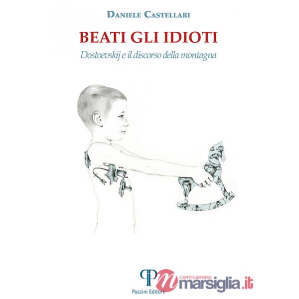Beati gli idioti. Dostoevskij e il discorso della montagna