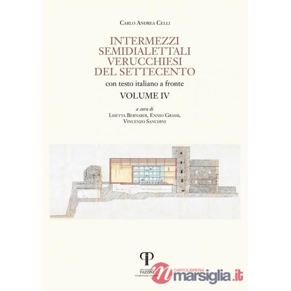 Intermezzi semidialettali verucchiesi del Settecento. Ediz. integrale. Vol. 4