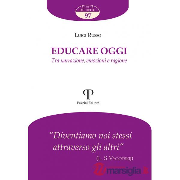 Educare oggi. Tra narrazione, emozioni e ragione