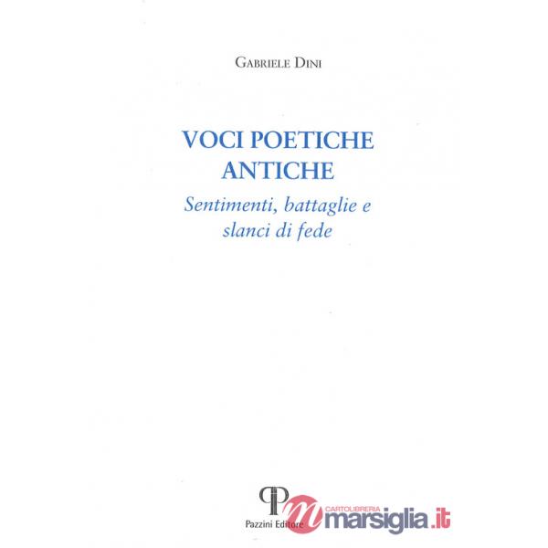 Voci poetiche antiche. Sentimenti, battaglie e slanci di fede