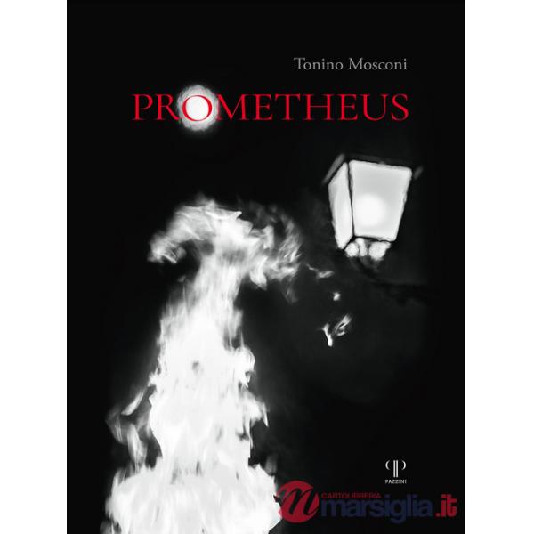 Prometheus. Il dono del fuoco. Ediz. illustrata