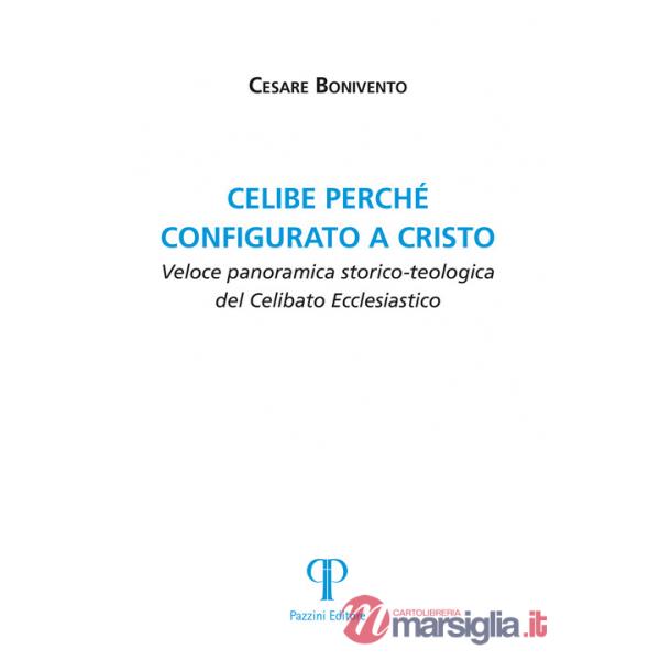 Celibe perché configurato a Cristo. Veloce panoramica storico-teologica del celibato ecclesiastico