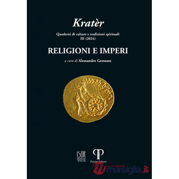 Kratèr. Quaderni di culture e tradizioni spirituali (2024). Ediz. illustrata. Vol. 3: Religioni e imperi