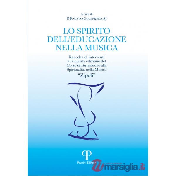 Spirito dell'educazione nella musica. Raccolta di interventi alla quinta edizione del Corso di Formazione alla Spiritualità nell