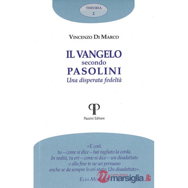 Vangelo secondo Pasolini. Una disperata fedeltà (Il)