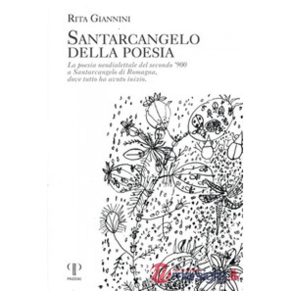 Santarcangelo della poesia. La poesia neodialettale del secondo '900 a Santarcangelo di Romagna dove tutto ha avuto inizio