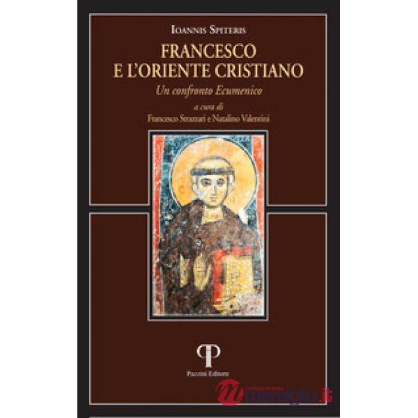Francesco e l'oriente cristiano. Un confronto ecumenico
