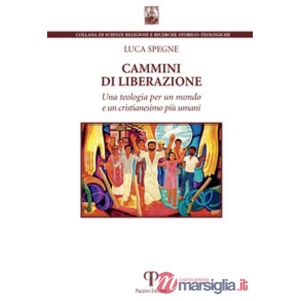 Cammini di liberazione. Una teologia per un mondo e un cristianesimo più umani