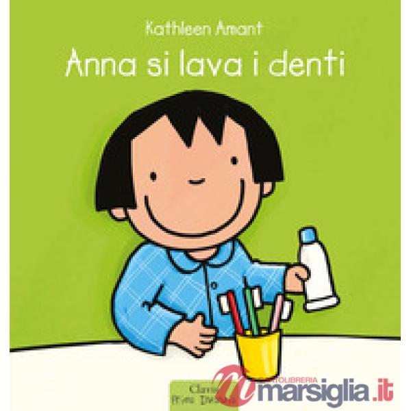 Anna si lava i denti. Ediz. a colori