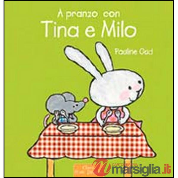 A pranzo con Tina e Milo. Ediz. illustrata