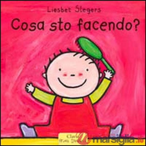 Cosa sto facendo? Ediz. illustrata