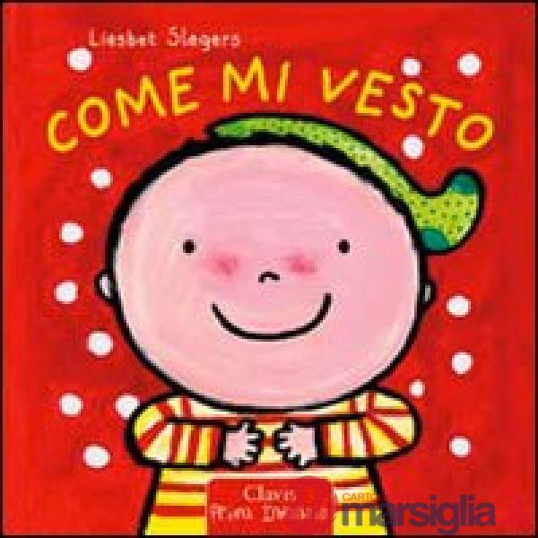 Come mi vesto. Ediz. illustrata