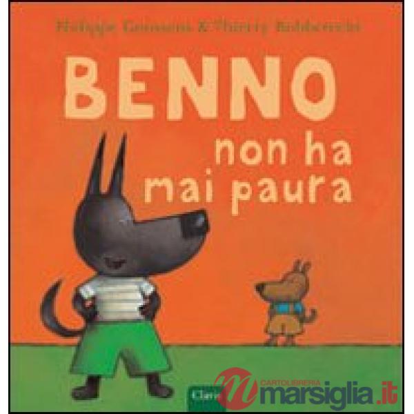 Benno non ha mai paura. Ediz. illustrata